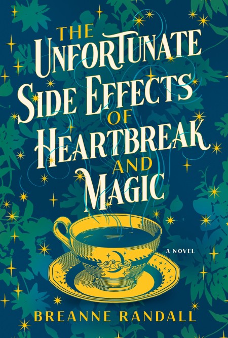 The Unfortunate Side Effects of Heartbreak and Magic by Breanne Randall 66a06565a19cee8d9af08fe5c6411018