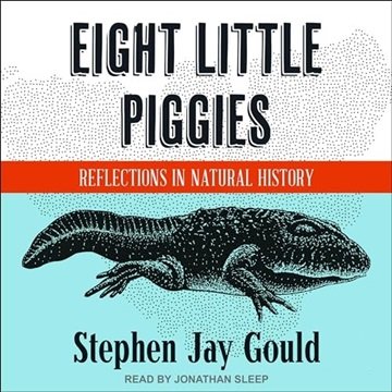 Eight Little Piggies: Reflections in Natural History [Audiobook]