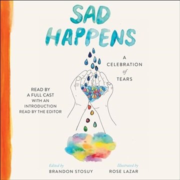 Sad Happens: A Celebration of Tears [Audiobook]