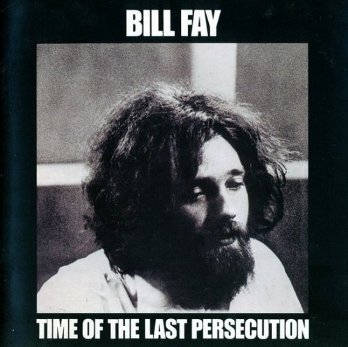 Bill Fay - Time Of The Last Persecution (1971) (Remastered, 2005) Lossless