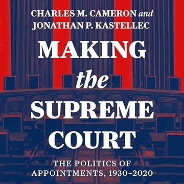 Making the Supreme Court: The Politics of Appointments, 1930-2020 [Audiobook]