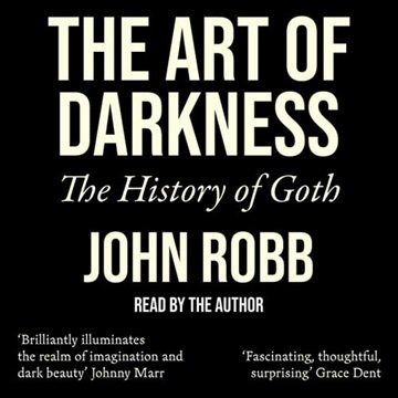 The Art of Darkness: The History of Goth [Audiobook]
