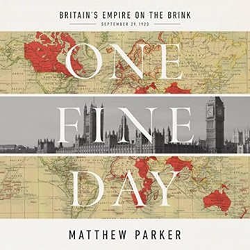 One Fine Day: Britain's Empire on the Brink [Audiobook]