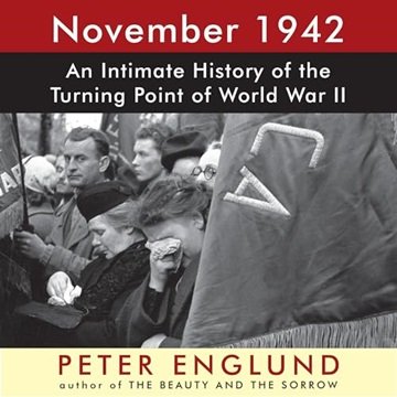 November 1942: An Intimate History of the Turning Point of World War II [Audiobook]