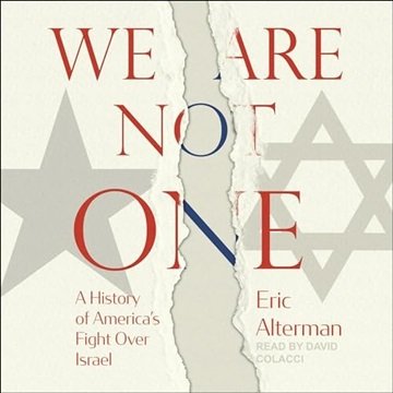 We Are Not One: A History of America's Fight Over Israel [Audiobook]