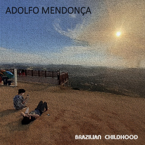 Adolfo Mendon&#231;a - Brazilian Childhood (2023)