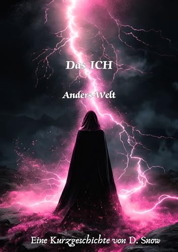 Cover: D. Snow - Das Ich - Anders-Welt: Eine Kurzgeschichte von D. Snow