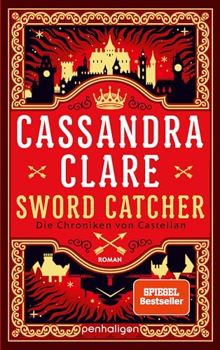 Cover: Clare, Cassandra - Sword Catcher - Die Chroniken von Castellan: Roman - Die neue große High-Fantasy-Saga der Weltbestsellerautorin