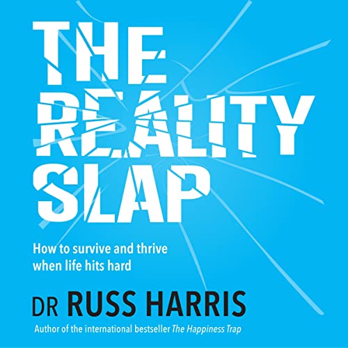 The Reality Slap: How to Survive and Thrive When Life Hits Hard [Audiobook]