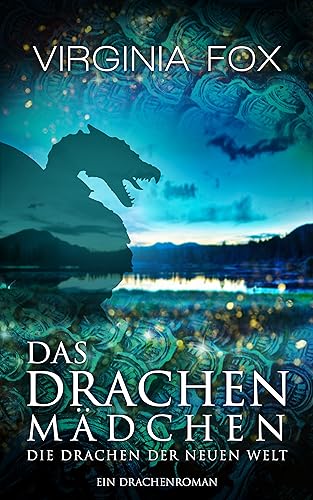 Cover: Virginia Fox - Das Drachenmädchen - Die Drachen der Neuen Welt (Drachenromane 5)
