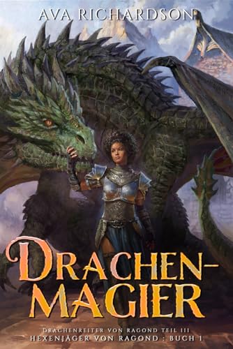 Ava Richardson - Drachenmagier: Ein Ya-Drachen-Fantasy-Abenteuer mit einzigartigem magischem Element (Hexenjäger von Ragond (Ragond Teil Iii) 1)
