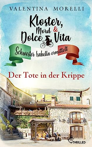 Cover: Valentina Morelli - Kloster, Mord und Dolce Vita – Der Tote in der Krippe