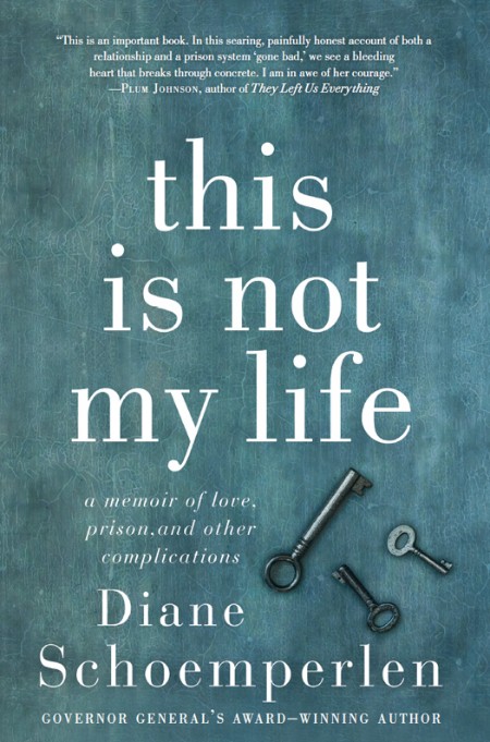 This Is Not My Life by Diane Schoemperlen