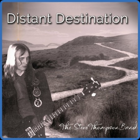 The Steve Thompson Band - Distant Destination 2023