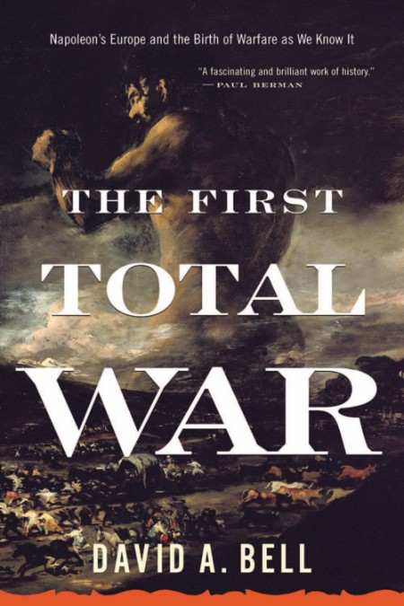 The First Total War by David A. Bell
