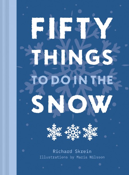 Fifty Things to Do in the Snow by Richard Skrein B2d2e005bdb4fd20aa46e78761d6a338