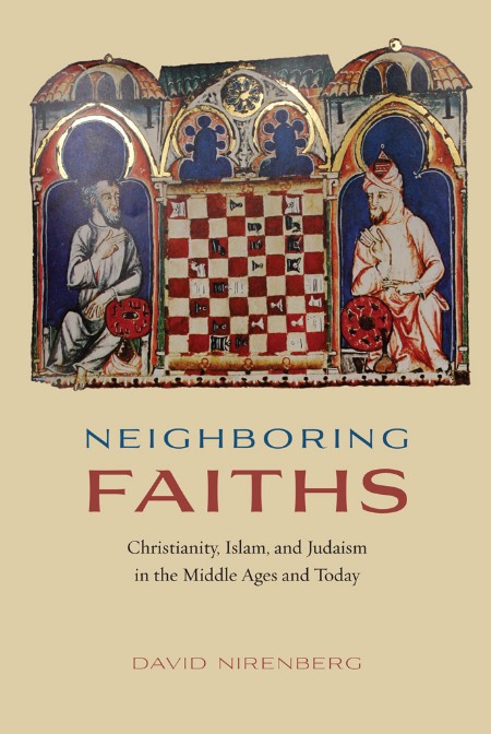 Neighboring Faiths by David Nirenberg
