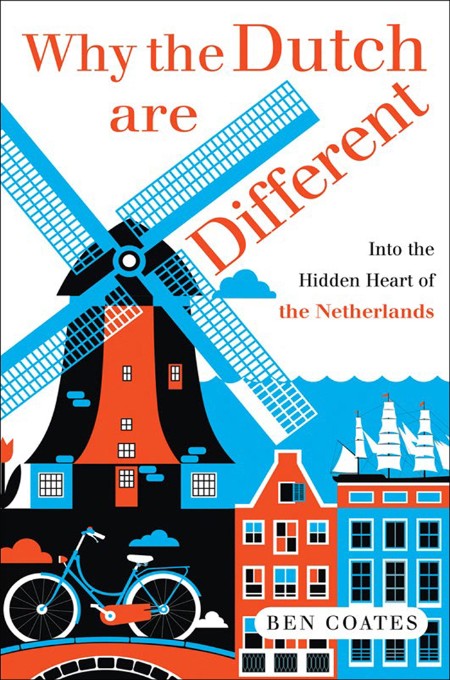Why the Dutch are Different by Ben Coates