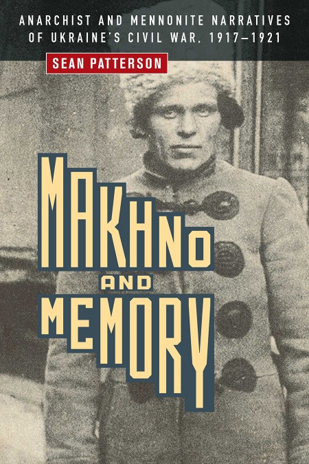 Makhno and Memory by Sean Patterson A9047571a8a46e5190f4b4a01000018f