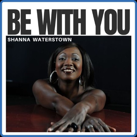 Shanna Waterstown - Be with You 2023