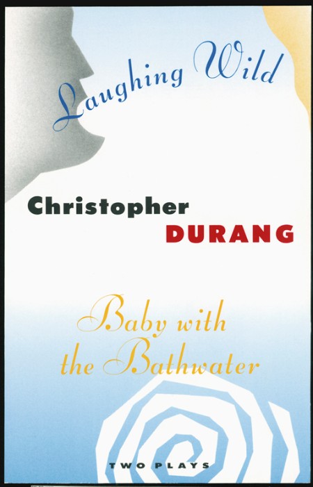 Laughing Wild and Baby with the Bathwater by Christopher Durang C438098bf95ed00fd0b3a6814350bbb9