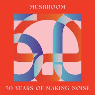 Mushroom 50 Years Of Making Noise (Reimagined) (2023) FLAC