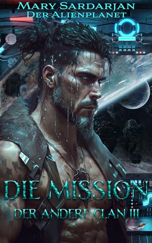 Cover: Mary Sardarjan - Der andere Clan Iii: Die Mission: Sci-Fi Romance (Der Alienplanet 8)