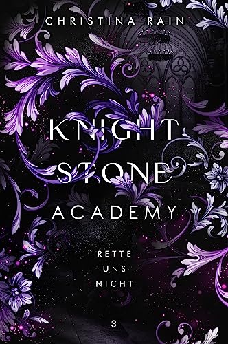 Cover: Christina Rain - Knightstone Academy 3: Rette uns nicht (Reverse Harem _ Dark Fantasy Romance mit Spicy-Szenen)
