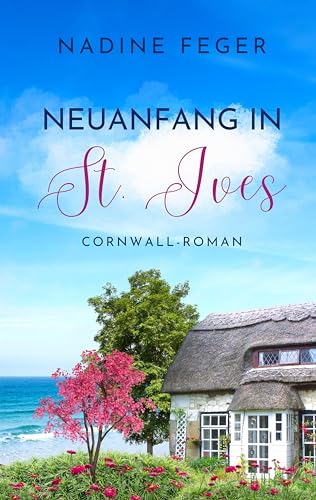 Cover: Nadine Feger - Neuanfang in St. Ives: Cornwall-Roman