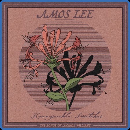 Amos Lee - Honeysuckle Switches: The Songs of Lucinda Williams 2023