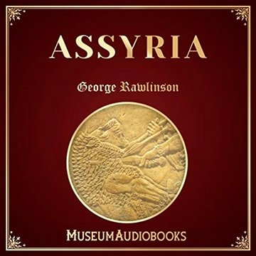 Assyria by George Rawlinson [Audiobook]