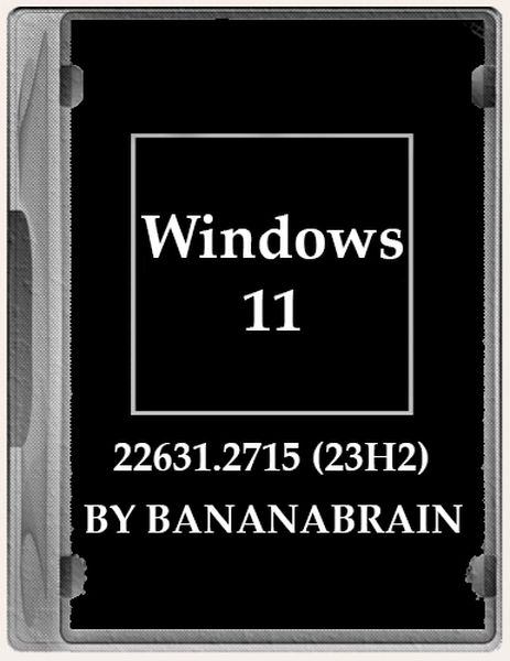 Windows 11 (12in1) 23H2 10.0.22631.2715 x64 by BananaBrain (2023/RUS)