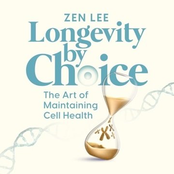 Longevity By Choice: The Art of Maintaining Cell Health [Audiobook]