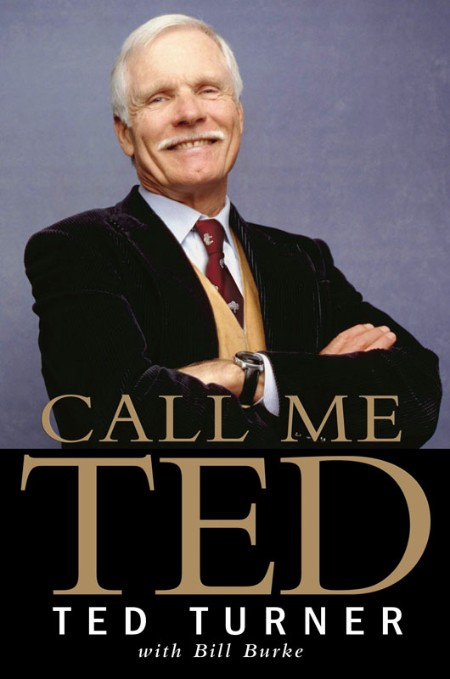 Call Me Ted by Ted Turner