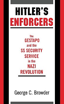 Hitler's Enforcers: The Gestapo and the SS Security Service in the Nazi Revolution