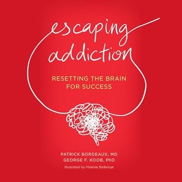 Escaping Addiction: Resetting the Brain for Success [Audiobook]