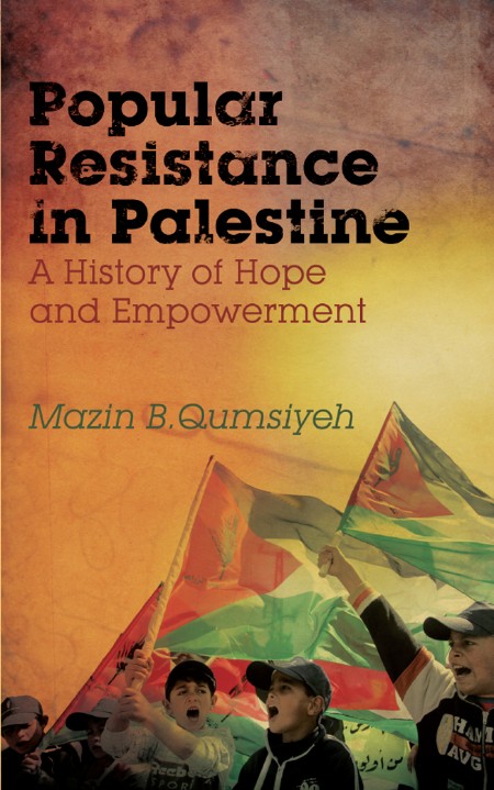 Popular Resistance in Palestine by Mazin B. Qumsiyeh