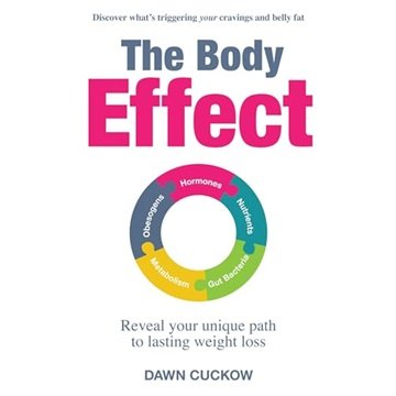 The Body Effect: Discover What's Triggering Your Cravings and Belly Fat. Reveal Your Unique Path ...
