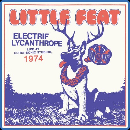 Little Feat - Electrif Lycanthrope: Live at Ultra-Sonic Studios, (1974) (Live) 2021