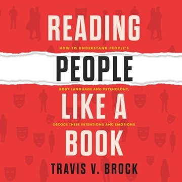 Reading People Like a Book: How to Understand People's Body Language and Psychology, Decode Their...