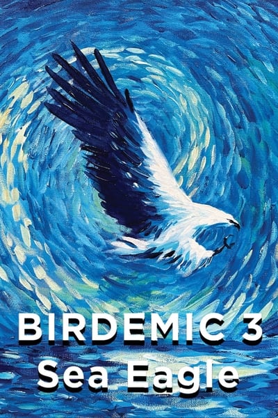 Birdemic 3 Sea Eagle 2022 1080p BluRay H264 AAC Cff8de2f616e9513e1da994fb021bbbf