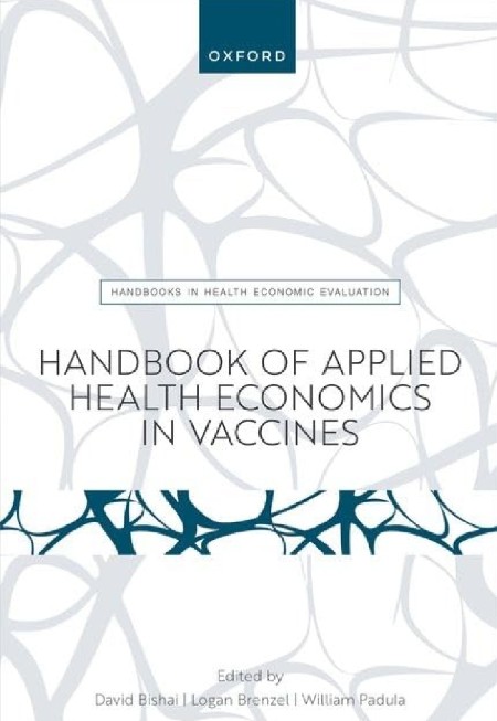 Handbook of Applied Health Economics in Vaccines by David Bishai