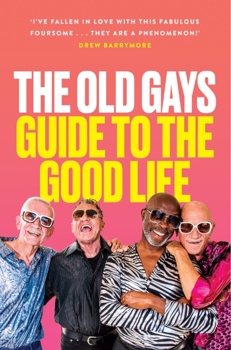 The Old Gays' Guide to the Good Life by Mick Peterson