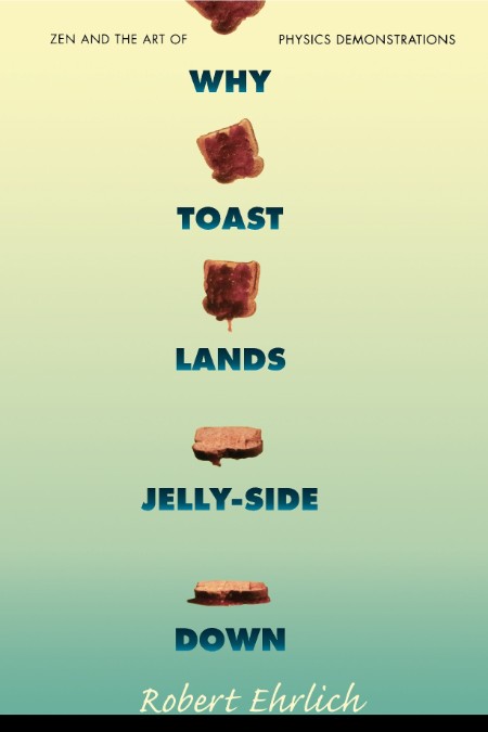 Why Toast Lands Jelly-Side Down by Robert Ehrlich 58d05a63bb9b44d438e22abffd402f90