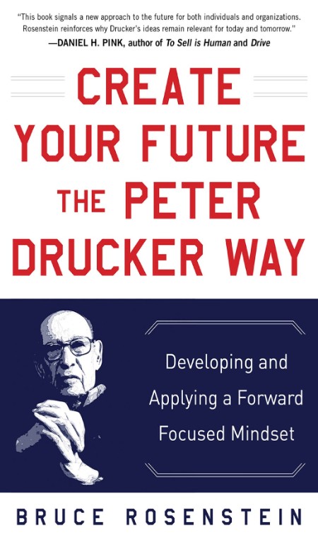 Create Your Future the Peter Drucker Way by Bruce Rosenstein Cc44da1595c4be338a40efe19bf32592