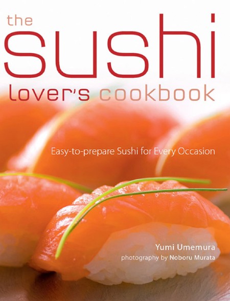 The Sushi Lover's Cookbook by Yumi Umemura 79578da64b78675c69eb3b7ed1dec5cc