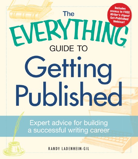 The Everything Guide to Getting Published by Randy Landenheim-Gil