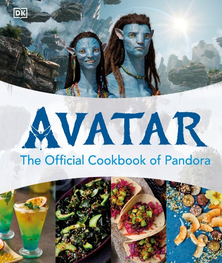 Avatar the Official Cookbook of Pandora by DK