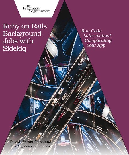 Ruby on Rails Background Jobs with Sidekiq by David B. Copeland