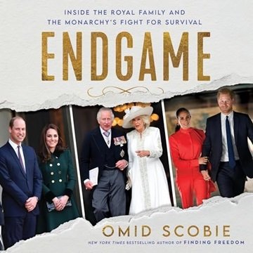 Endgame: Inside the Royal Family and the Monarchy's Fight for Survival [Audiobook]